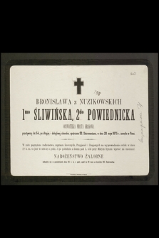 Bronisława z Nuzikowskich 1mo Śliwińska, 2do Powiednicka [...] przeżywszy lat 54, [...] w dniu 20 maja 1875 r. zasnęła w Panu [...]