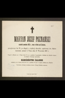 Maryan Józef Poznański [...] przeżywszy lat 59, [...] zasnął w Panu dnia 13 Września 1893 r. [...]