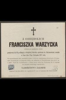Z Obrębskich Franciszka Warzycka wdowa po urzędniku kolei [...] zasnęła w Panu dnia 19-go Listopada 1887 roku