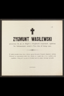 Zygmunt Wasilewski [...] zasnął w Panu dnia 28 Lutego 1900