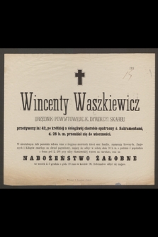 Wincenty Waszkiewicz urzędnik Powiatowej c. k. Dyrekcyi Skarbu [...] d. 28 b. m. przeniósł się do wieczności