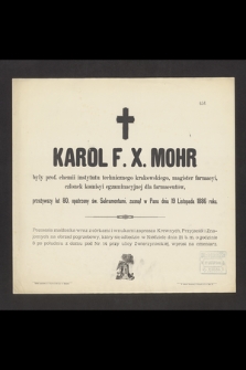 Karol F. X. Mohr były prof. chemii instytutu technicznego krakowskiego [...], zasnął w Panu dnia 19 listopada 1886 roku [...]