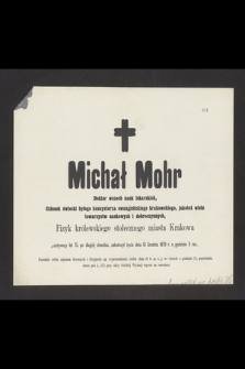 Michał Mohr doktor wszech nauk lekarskich [...] zakończył życie dnia 13 grudnia 1879 [...]