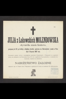 Julia z Łukowskich Molendowska obywatelka miasta Krakowa [...], zasnęła w Panu dnia 4 stycznia 1887 roku [...]