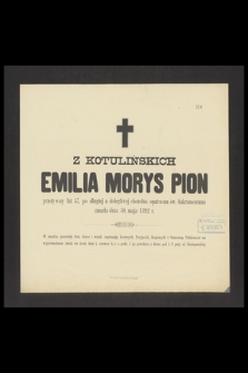 Z Kotulińskich Emilia Morys Pion przeżywszy lat 57 [...], zmarła dnia 30 maja 1892 r. [...]