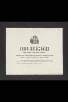 Karol Moszczański doktor medycyny i lekarz zdrojów w Iwoniczu [...], przeniósł się do wieczności dnia 4. września 1869 [...] : Lwów dnia 5. września 1869