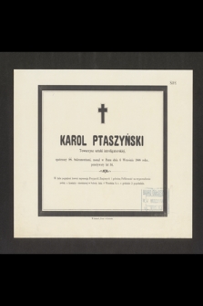 Karol Ptaszyński Towarzysz sztuki introligatorskiej, [...] zasnął w Panu dnia 6 Września 1888 roku, przeżywszy lat 34 […]