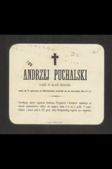 Andrzej Puchalski uczeń IV klasy realnej, wieku lat 17, [...] przeniósł się do wieczności dnia 4 b. m.[...]