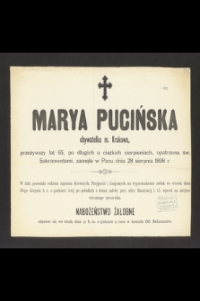 Marya Pucińska obywatelka miasta Krakowa, przeżywszy lat 65, [...] zasnęła w Panu dnia 28 sierpnia 1898 r. [...]