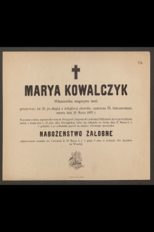 Marya Kowalczyk Właścicielka magazynu mód, przeżywszy lat 26 [...] zmarła dnia 2 Marca 1895 r.[...]