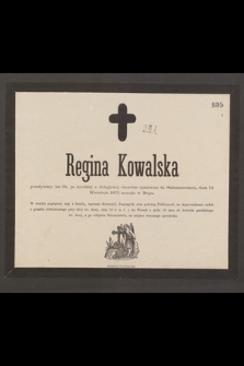 Regina Kowalska przeżywszy lat 65 [...] dnia 14 Kwietnia 1872 zasnęła w Bogu [...]