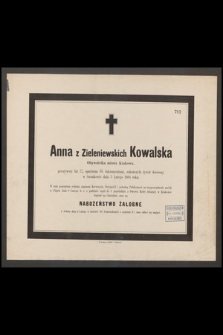 Anna z Zieleniewskich Kowalska Obywatelka miasta Krakowa, przeżywszy lat 77 [...] zakończyła żywot doczesny w Szczakowie dnia 5 Lutego 1884 roku [...]
