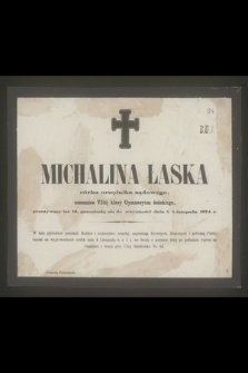 Michalina Łaska : córka urzędnika sądowego, [...] przeniosła się do wieczności dnia 2 Listopada 1874 r.