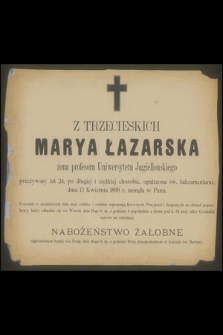 Marya z Trzecieskich Łazarska : żona profesora Uniwersytetu Jagiellońskiego [...] dnia 13 Kwietnia 1890 r. zasnęła w Panu