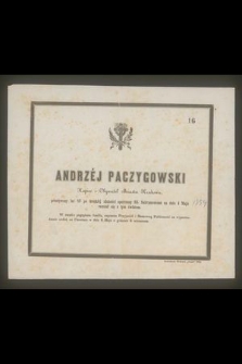Andrzej Paczygowski Kupiec i Obywatel Miasta Krakowa, przeżywszy lat 87 […] na dniu 4 maja rozstał się z tym światem […]