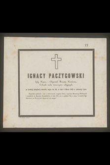 Ignacy Paczygowski były Kupiec i Obywatel Miasta Krakowa […] mając lat 49, w dniu 8 Marca 1855 r. zakończył życie […]