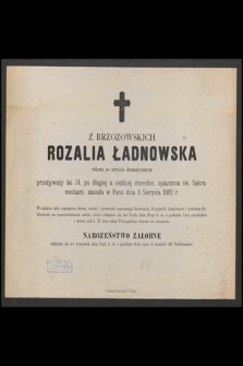 Rozalia z Brzozowskich Ładnowska : wdowa po artyście dramatycznym [...] zasnęła w Panu dnia 8 Sierpnia 1892 r.