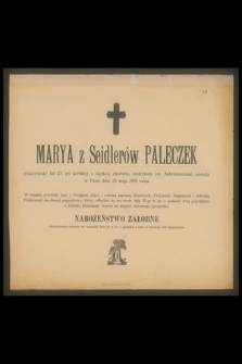 Marya z Seidlerów Paleczek przeżywszy lat 23 […] zasnęła w Panu dnia 23 maja 1898 roku […]