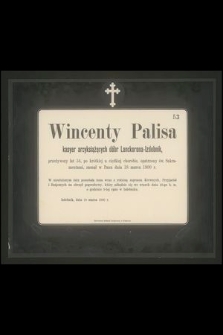 Wincenty Palisa kasyer arcyksiążęcych dóbr Lanckorona-Izdebnik, przeżywszy lat 54 [zasnął w Panu dnia 18 marca 1900 r. […]