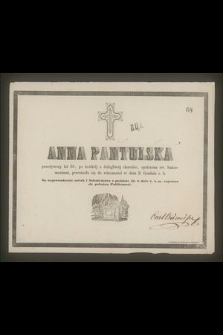 Anna Pantulska przeżywszy lat 30 […] przeniosła się do wieczności e d. 2 Grudnia r. b. […]