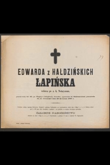 Edwarda z Hałdzińskich Łapińska : wdowa po c. k. Notaryuszu, [...] przeniosła się do wieczności dnia 29 Kwietnia 1880 r.