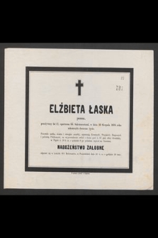 Elżbieta Łaska : panna, [...] w dniu 16 Sierpnia 1876 roku zakończyła doczesne życie