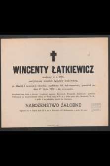 Wincenty Łatkiewicz : urodzony w r. 1801, emerytowany urzędnik Kapituły krakowskiej, [...] przeniósł się dnia 17 Lipca 1882 r. do wieczności