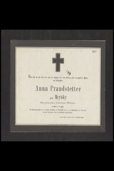 Seit früh um acht [...] Mutter und Grossmutter: Anna Prandstetter geb. Meytsky [...] im Alter v. 74. Jahr [...]