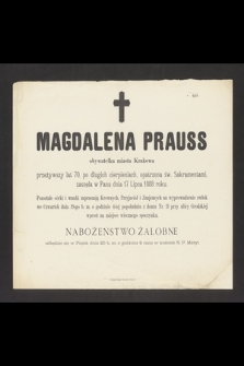 Magdalena Prauss obywatelka miasta Krakowa przeżywszy lat 70, [...] zasnęła w Panu dnia 17 Lipca 1888 roku [...]