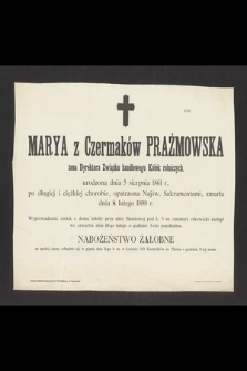 Marya z Czermaków Prażmowska żona Dyrektora Związku handlowego Kółek rolniczych, urodzona dnia 5 sierpnia 1861 r., [...] zmarła dnia 8 lutego 1898 r. [...]