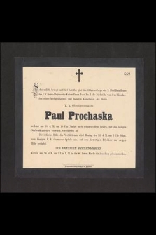 Schmerzlich bewegt und tief [...] Paul Prochaska welcher am. 20. d. M. um 10 Uhr Nachts nach schmerzvollem Leiden, mit den beiligen Sterbesakramenten versehen, verschieden ist [...]