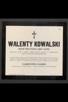 Walenty Kowalski obywatel miasta Krakowa, majster ciesielski, przeżywszy lat 65 [...] zasnął w Panu dnia 27 listopada 1900 roku. [...]