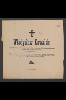 Władysław Kowalski obywatel miasta Krakowa, przeżywszy lat 41 [...] zasnął w Panu dnia 20 czerwca 1872 roku [...]