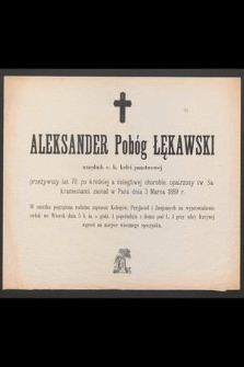 Aleksander Pobóg Łękawski : urzędnik c. k. kolei państwowej [...] zasnął w Panu dnia 3 Marca 1889 r.