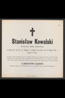 Stanisław Kowalski towarzysz sztuki drukarskiej przeżywszy lat 38 [...] dnia 10 Maja 1895 r. zasnął w Panu [...]
