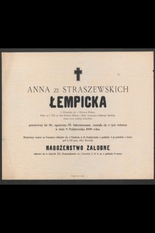 Anna ze Straszewskich Łempicka : b. Właścicielka dóbr w Królestwie Polskiem, [...] rozstała się z tym światem w dniu 8 Października 1880 roku