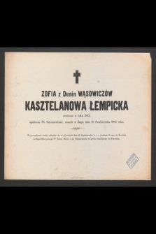 Zofia z Dunin Wąsowiczów Kasztelanowa Łempicka [...] zasnęła w Bogu dnia 16 Października 1882 roku
