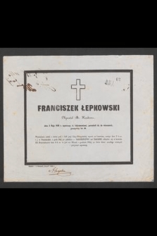 Franciszek Łepkowski : Obywatel M. Krakowa, dnia 3 Maja 1856 r. opatrzony śś. Sakramentami, przeniósł się do wieczności [...]
