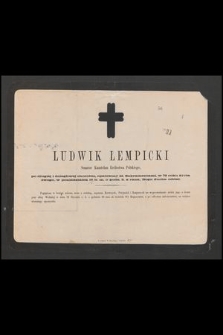 Ludwik Łempicki : Senator Kasztelan Królestwa Polskiego, [...] w poniedziałek 16 b. m. o godz. 5. z rana, Bogu ducha oddał