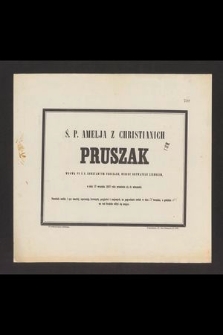 Ś. P. Amelja z Christianich Pruszak [...] w dniu 17 września 1867 roku przeniosła się do wieczności [...]