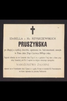 Izabella z Hr. Rzyszczewskich Pruszyńska [...] zasnęła w Panu dnia 25-go Czerwca 1889-go roku [...]