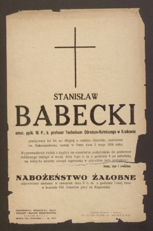 Stanisław Babecki emer. ppłk. W.P., b. profesor technikum Górniczo-Hutniczego w Krakowie [...] zasnął w Panu dnia 2 maja 1954 roku [...]