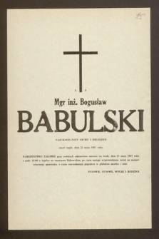 Ś.p. Mgr inż. Bogusław Babulski [...] zmarł nagle dnia 22 maja 1987 roku [...]