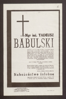 Ś.p. Mgr Inż. Tadeusz Babulski [...] były pracownik Huty Kościuszki, z-ca dyr. centrali zaopatrzenia hutniczego [...] zmarł 12 lutego 1979 roku [...]