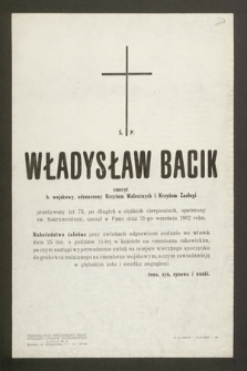 Ś.p. Władysław Bacik emeryt, b. wojskowy [...] zasnął w Panu dnia 21-go września 1962 roku [...]