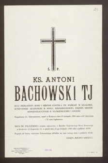 Ś.p. Ks. Antoni Bachowski TJ były przełożony Domu i Rektor Kościoła Św. Barbary w Krakowie [...] zmarł w Krakowie dnia 19 listopada 1980 roku [...]