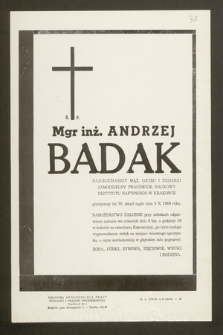 Ś.p. Mgr inż. Andrzej Badak [...] samodzielny pracownik naukowy Instytutu Naftowego w Krakowie [...] zmarł nagle dnia 5 X 1969 roku [...]