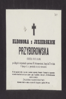 Jezierskich Przyborowska obywatelka miasta Krakowa [...] licząc lat 75 w dniu 9 lutego b. r. przeniosła się do wieczności [...]