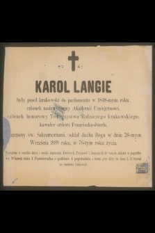 Karol Langie były poseł krakowski do parlamentu w 1884-mym roku [...] oddał ducha Bogu w dniu 28-mym września 1889 roku [...]