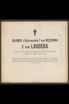 Salomea z Rottermundów 1 voto Wężykowa 2 voto Lasocka [...] dnia 19 lutego 1882 roku o godzinie 3 po południu zasnęła w Panu [...]